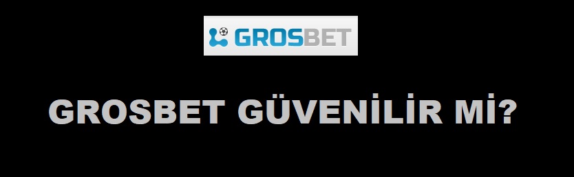 grosbet güvenilir mi