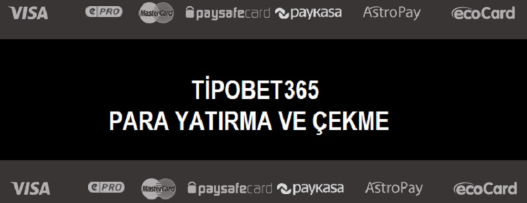 tipobet365 para yatırma ve çekme